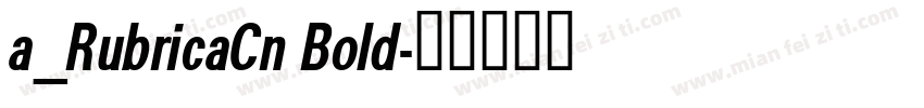 a_RubricaCn Bold字体转换